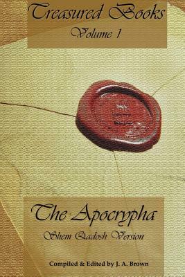 Treasured Books Volume 1: The Apocrypha: Shem Qadosh Version by J. a. Brown, LLC Textual Research Institute