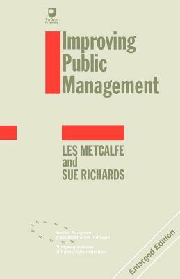 Improving Public Management by Sue Richards, Les Metcalfe