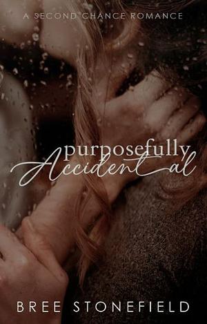 Purposefully Accidental by Bree Stonefield