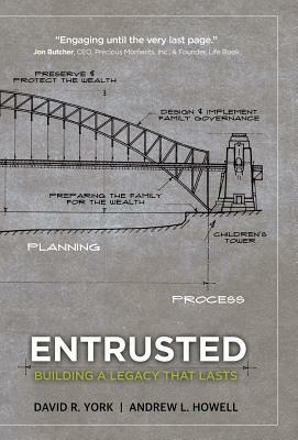 Entrusted: Building a Legacy That Lasts by Andrew Howell, David R. York