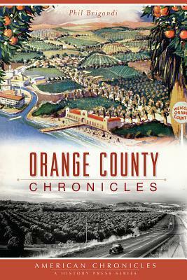 Orange County Chronicles by Phil Brigandi