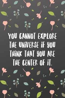 You cannot explore the universe if you think that you are the center of it.: Sketchbook with Square Border Multiuse Drawing Sketching Doodles Notes-Sp by Newprint Publishing