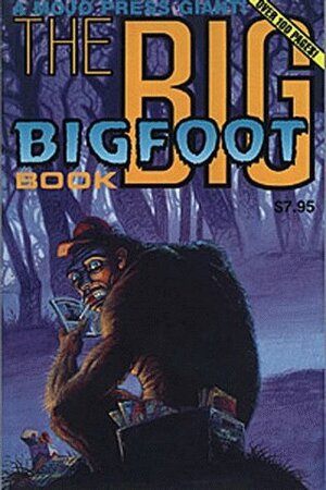 The Big Bigfoot Book by William Browning Spencer, Bill D. Fountain, Mark London Williams, Norman Partridge, John Bergin, Batton Lash, Doug Potter, Paul O. Miles, Newt Manwich, A.A. Attanasio, Richard Klaw, Phil Hester, Gary Peterson, Dan Burr, Joe Pruett, Neal Barrett Jr.