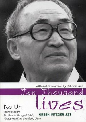 Ten Thousand Lives by Anthony of Taizé, Young-Moo Kim, Ko Un, Robert Hass, Gary G. Gach