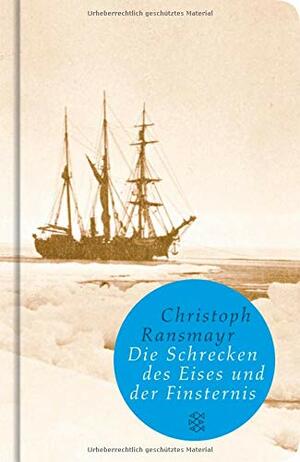 Die Schrecken des Eises und der Finsternis by Christoph Ransmayr