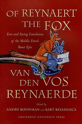 Of Reynaert the Fox: Text and Facing Translation of the Middle Dutch Beast Epic by Bart Besamusca, Ulrike Vogl, Matthias Hüning, Thea Summerfield, André Bouwman