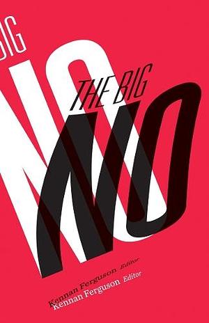 The Big No by Kennan Ferguson