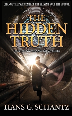 The Hidden Truth: A Science Fiction Techno-Thriller by Hans G. Schantz