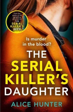 The Serial Killer's Daughter by Alice Hunter