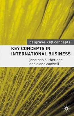 Key Concepts in International Business by Jonathan Sutherland