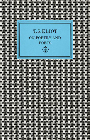 On Poetry And Poets by T.S. Eliot