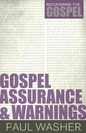 Gospel Assurance and Warnings by Paul David Washer