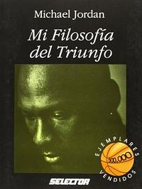 Mi Filosofia del Triunfo by Michael Jordan