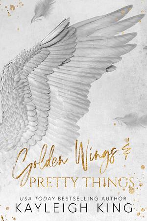 Golden Wings & Pretty Things by Kayleigh King