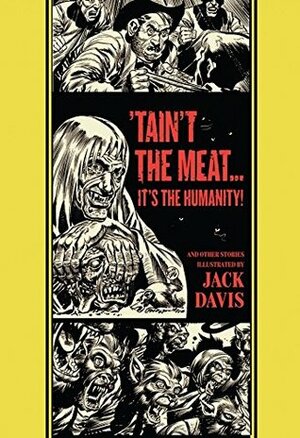 Taint the Meat...It's the Humanity! and Other Stories by Al Feldstein, Jack Davis