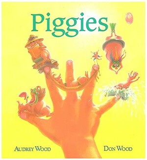 Piggies by Audrey Wood, Don Wood