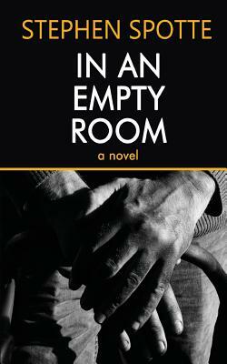 In An Empty Room by Stephen Spotte