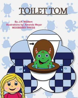 Toilet Tom by J. R. Madlem