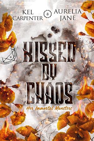 Kissed by Chaos by Aurelia Jane, Kel Carpenter
