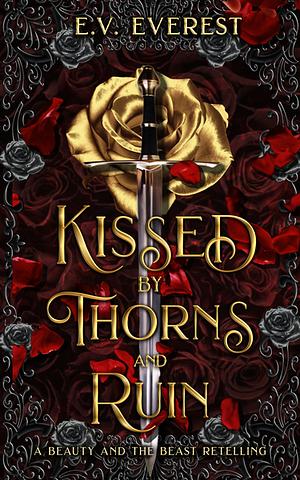 Kissed By Thorns and Ruin by E.V. Everest