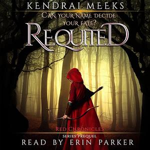 Requited by Kendrai Meeks