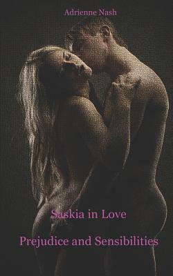 Prejudice and Sensitivities: Saskia in Love by Adrienne Nash