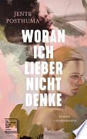 Woran ich lieber nicht denke: Roman by Jente Posthuma