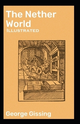 The Nether World Illustrated by George Gissing