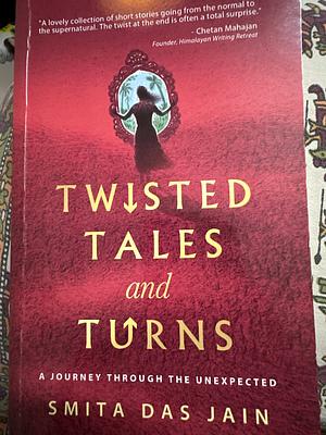 Twisted tales and turns by Smita Das Jain