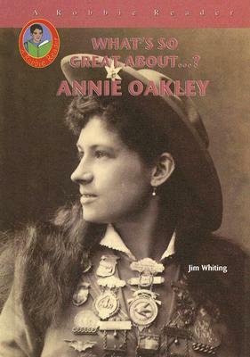 Annie Oakley by Jim Whiting