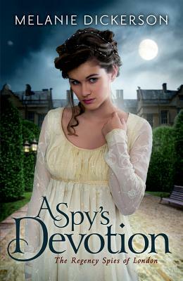 A Spy's Devotion by Melanie Dickerson