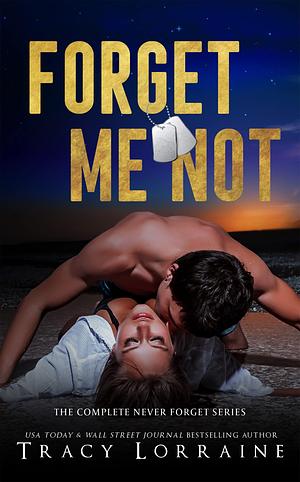 Forget Me Not: Complete Collection by Tracy Lorraine, Tracy Lorraine