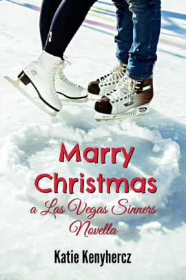 Marry Christmas: A Las Vegas Sinners Novella by Katie Kenyhercz