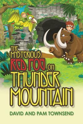 The Mysterious Red Fog on Thunder Mountain by Pam Townsend, David Townsend
