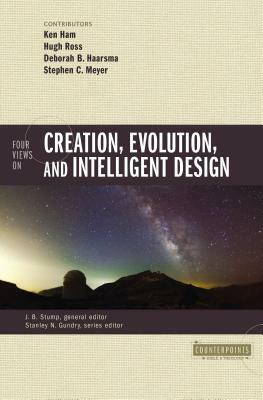 Four Views on Creation, Evolution, and Intelligent Design by James Stump