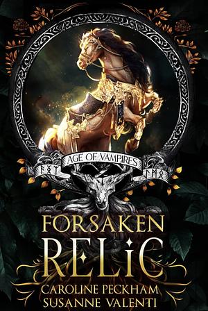 Forsaken Relic by Caroline Peckham, Susanne Valenti