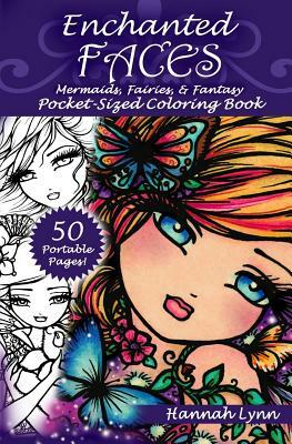 Enchanted Faces: Mermaids, Fairies, & Fantasy Pocket-Sized Coloring Book by Hannah Lynn