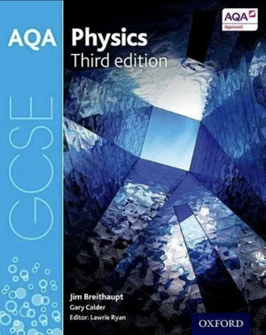 AQA GCSE Physics Third Edition by Jim Breithaupt, Gary Calder
