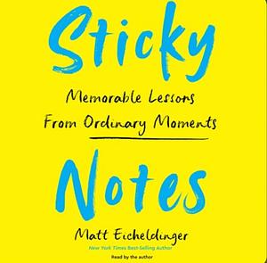 Sticky Notes by Matthew Eicheldinger