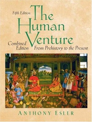 The Human Venture: From Prehistory to the Present by Anthony Esler