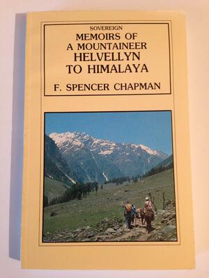Memoirs Of A Mountaineer by F. Spencer Chapman
