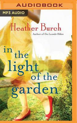 In the Light of the Garden by Heather Burch