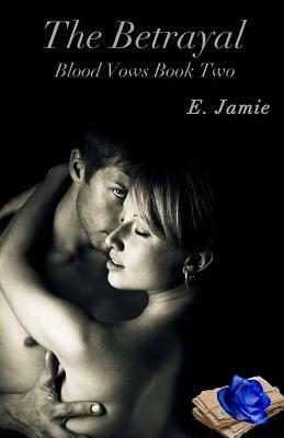 The Betrayal: Blood Vows Book Two by E. Jamie