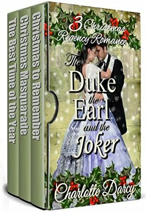 3 Christmas Regency Romances: The Duke, the Earl, and the Joker by Charlotte Darcy