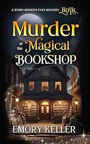 Murder at the Magical Bookshop by Emory Keller