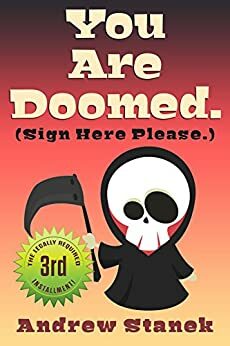 You Are Doomed. (Sign Here Please) by Andrew Stanek