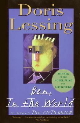 Ben, In the World: The Sequel to the Fifth Child by Doris Lessing