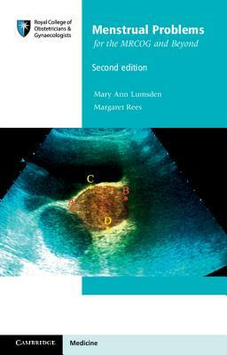 Menstrual Problems for the Mrcog and Beyond by Margaret Rees, Mary Ann Lumsden
