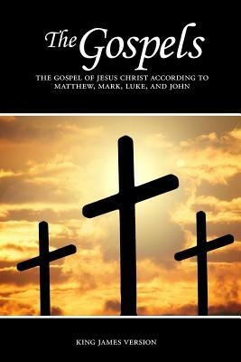 The Gospels: Matthew, Mark, Luke, and John, The Gospel of Jesus Christ According to by Sunlight Desktop Publishing