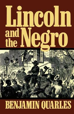 Lincoln and the Negro by Benjamin Quarles